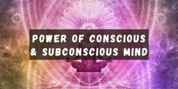 Power of Conscious and Subconscious Mind