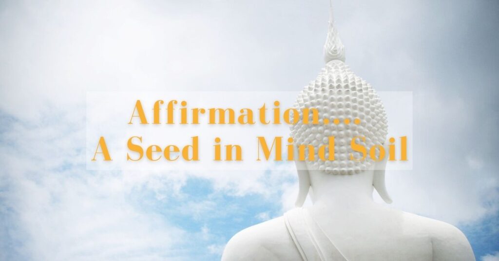 Affirmation...Seed in the Mind Soil