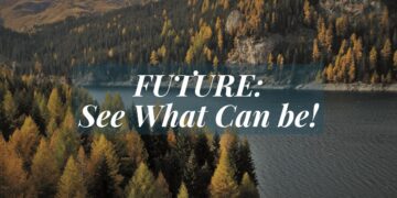 Future- See What Can Be!