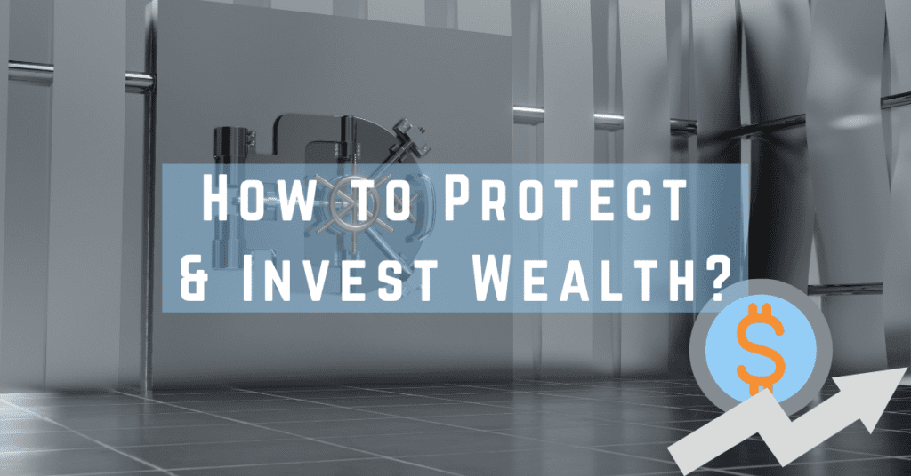 How to Protect & Invest Wealth