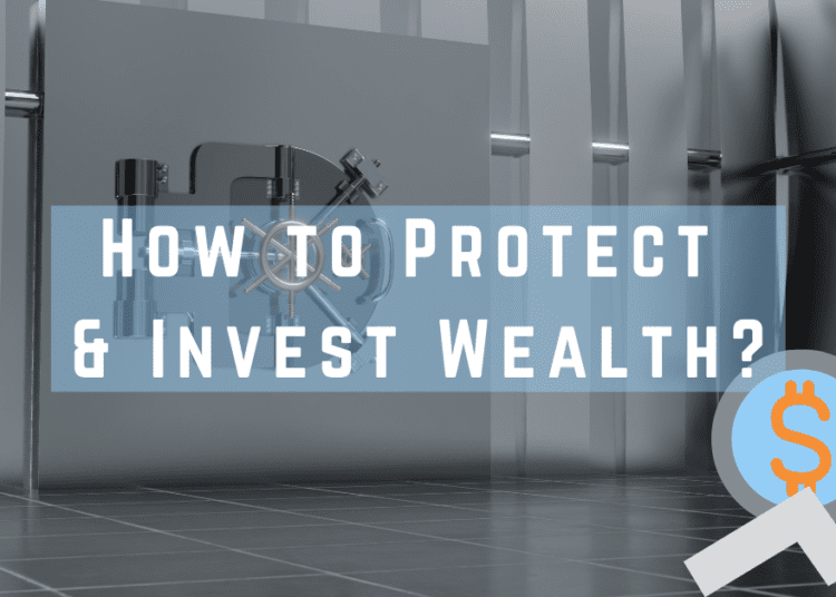 How to Protect & Invest Wealth