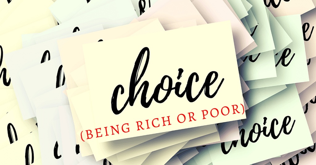 Choice (Being Rich or Poor)