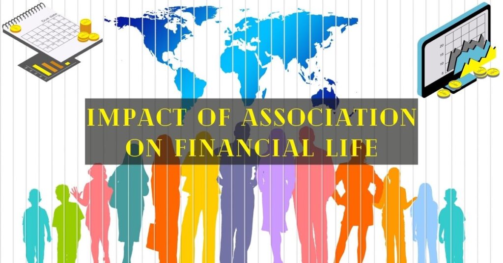 Impact of Association on Financial Life