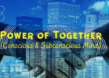 Power of Together-Conscious & Subconscious Mind
