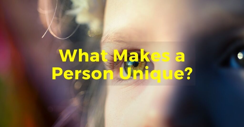 What makes a person unique