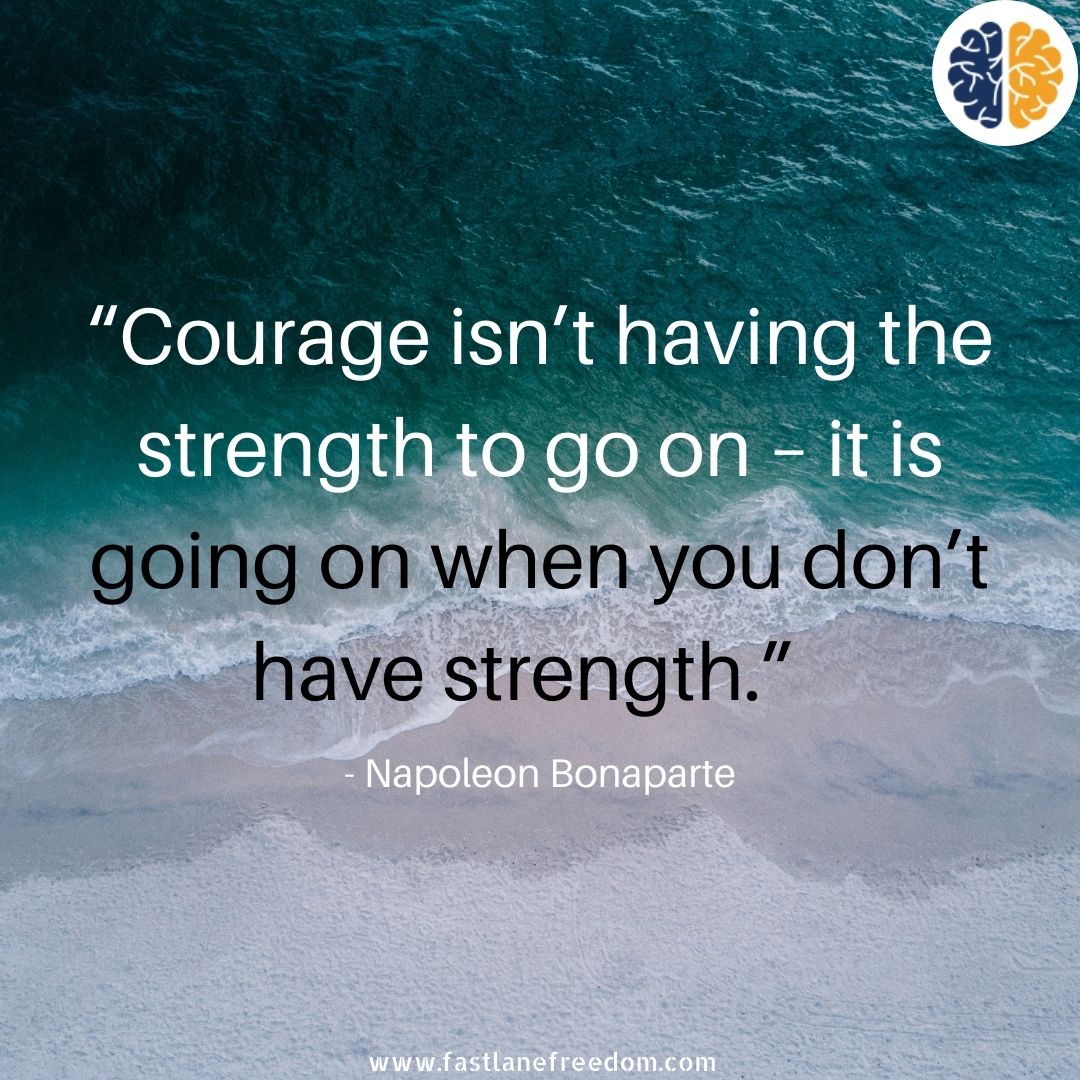 Courage Quotes to Overcome the Fear ! - Fastlane Freedom