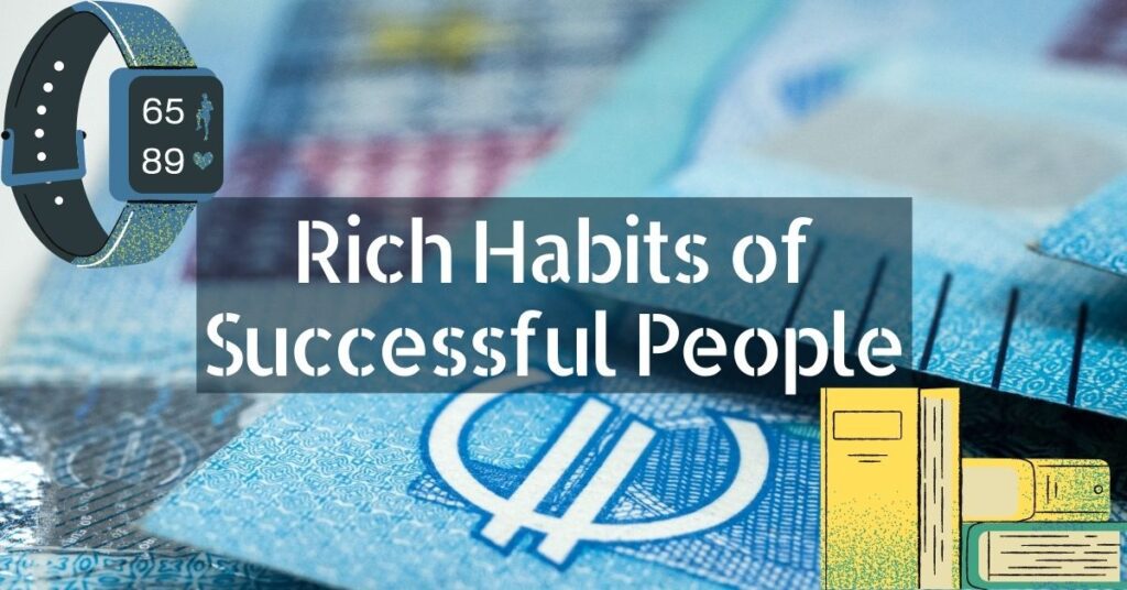 Rich Habits of Successful People