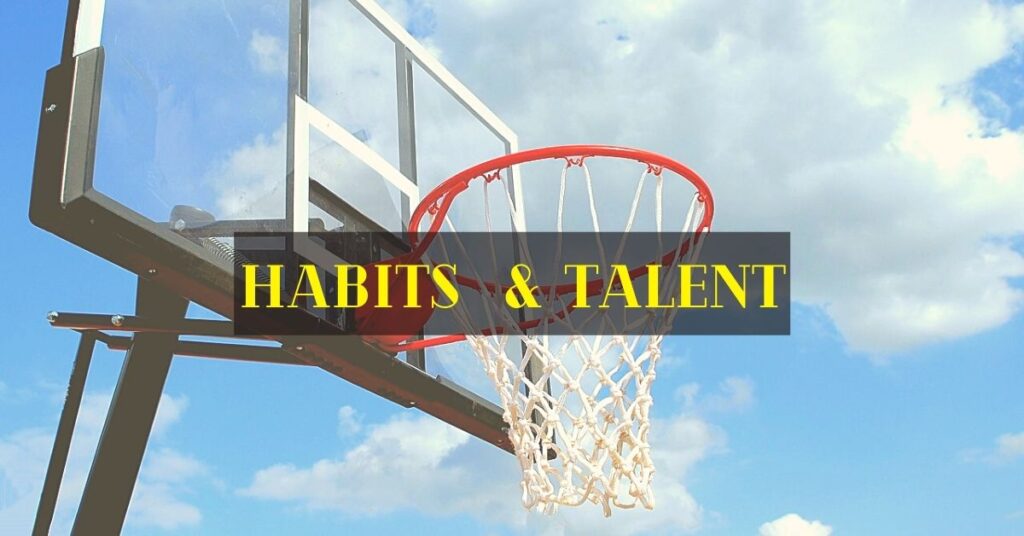 Habits and Talent