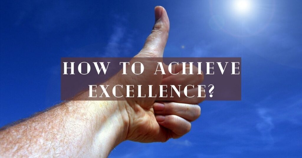 How to Achieve Excellence 1