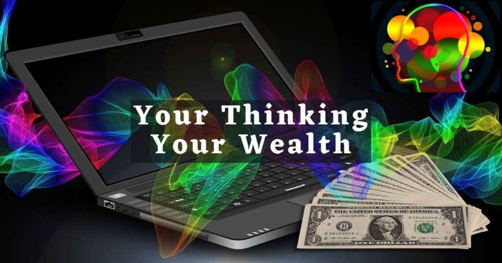Your thinking Your wealth