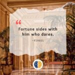 fortune sides with him who dares