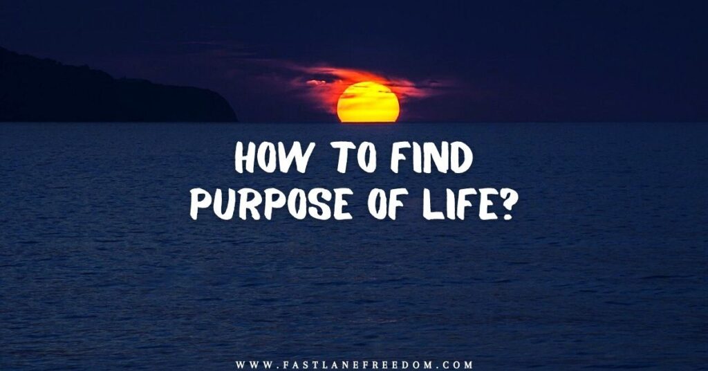 How to Find Purpose of Life? Follow These Simple Steps!