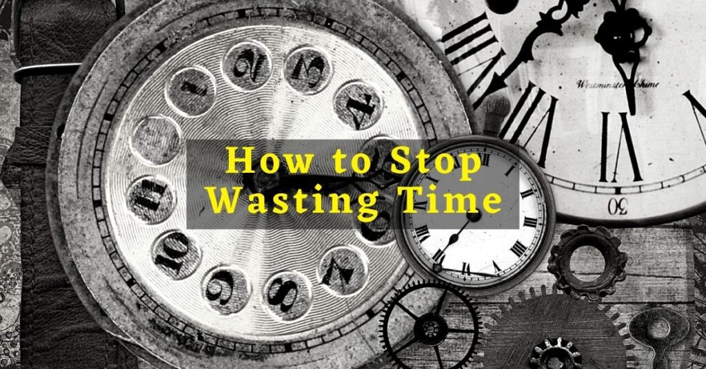 how to stop wasting time