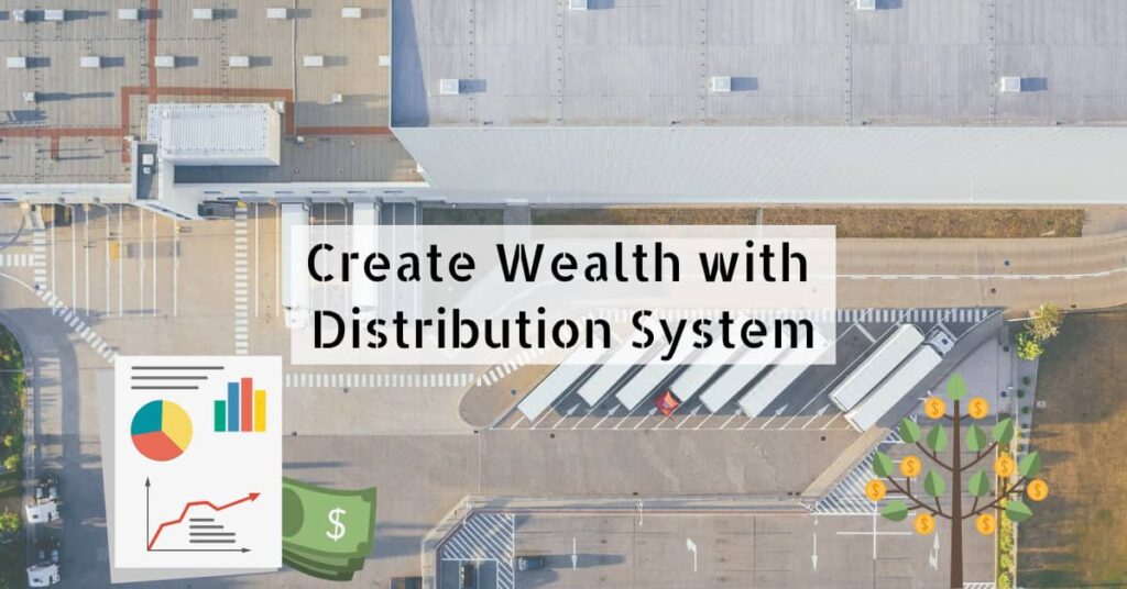 create wealth with distribution system