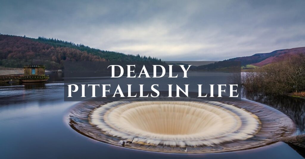 Deadly Pitfalls in life
