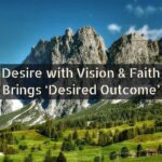 Desire with Vision & Faith Brings ‘Desired Outcome’