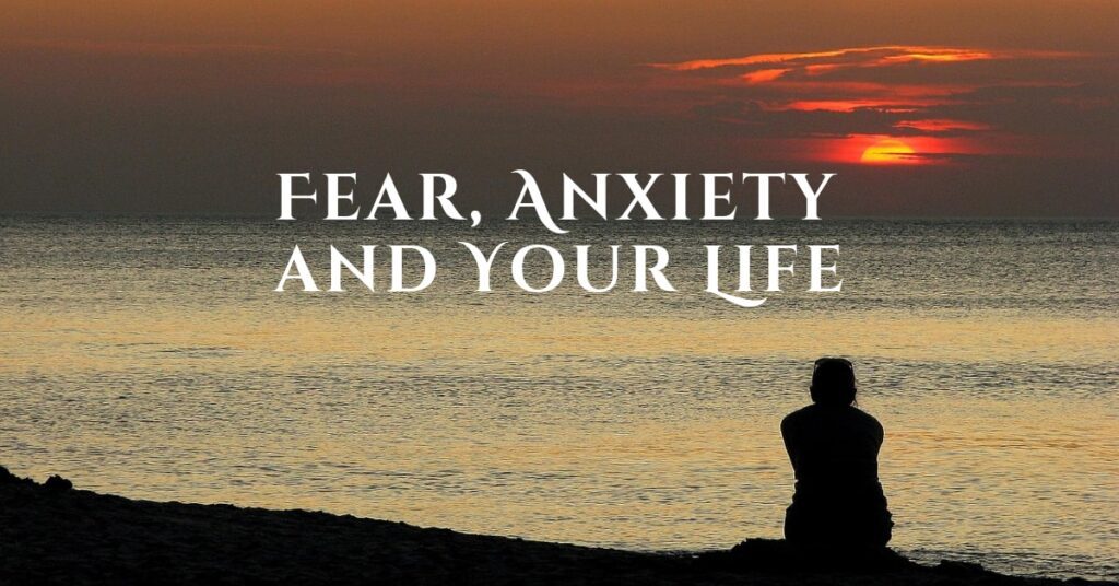 fear-anxiety and your life