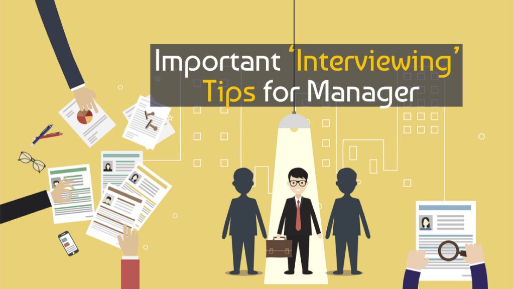 Important ‘Interviewing’ Tips for Manager
