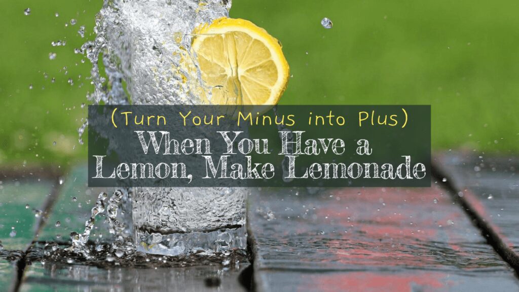 When You Have a Lemon, Make Lemonade