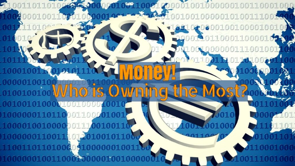 Money- Who is owning the most