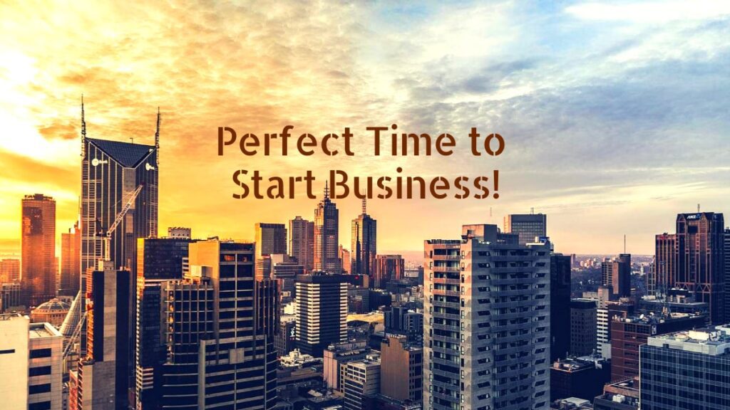 Perfect Time to Start Business