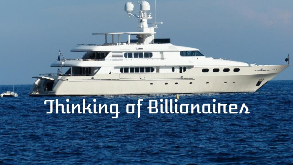 Thinking of billionaires
