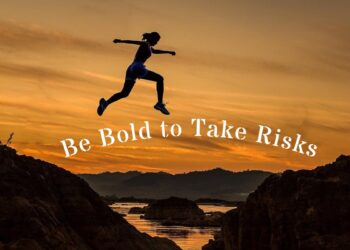 Be Bold to Take Risks