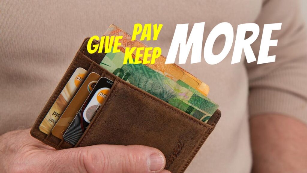 Pay more Give More Keep More