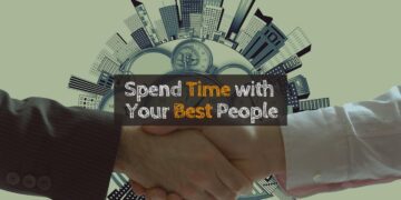 Spend Time with Your Best People