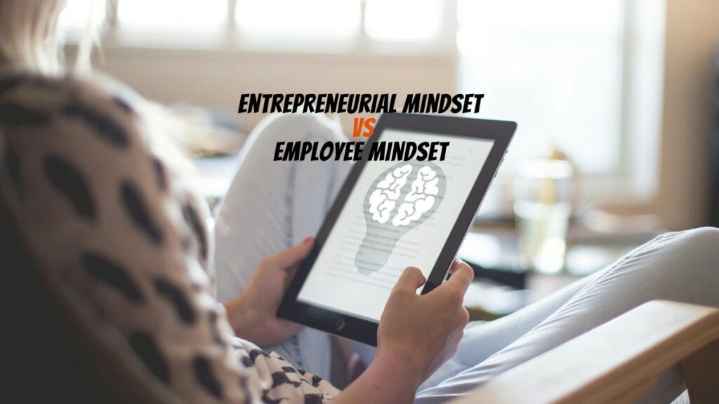 Entrepreneurial Mindset vs Employee Mindset