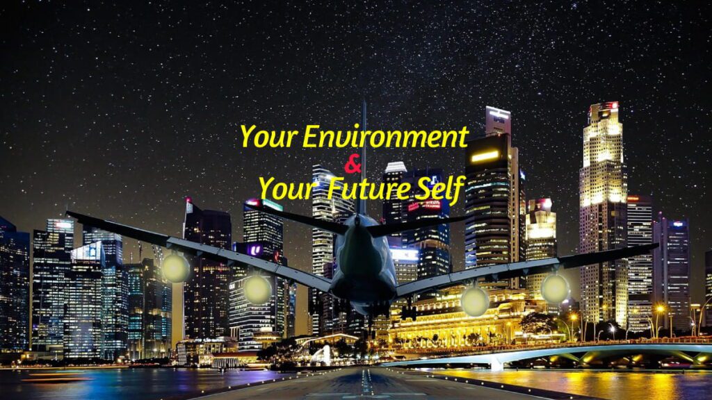 Your Environment and Your Future Self