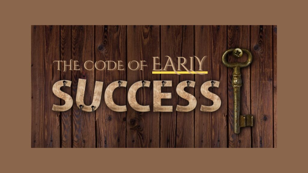 early success secrets