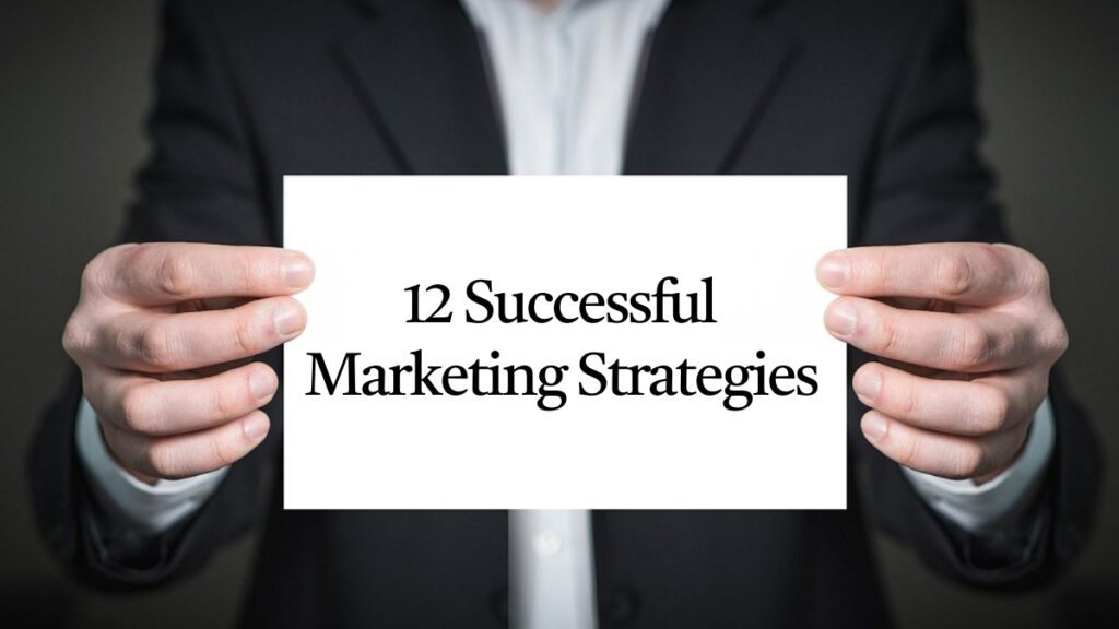 12 Successful Marketing Strategies