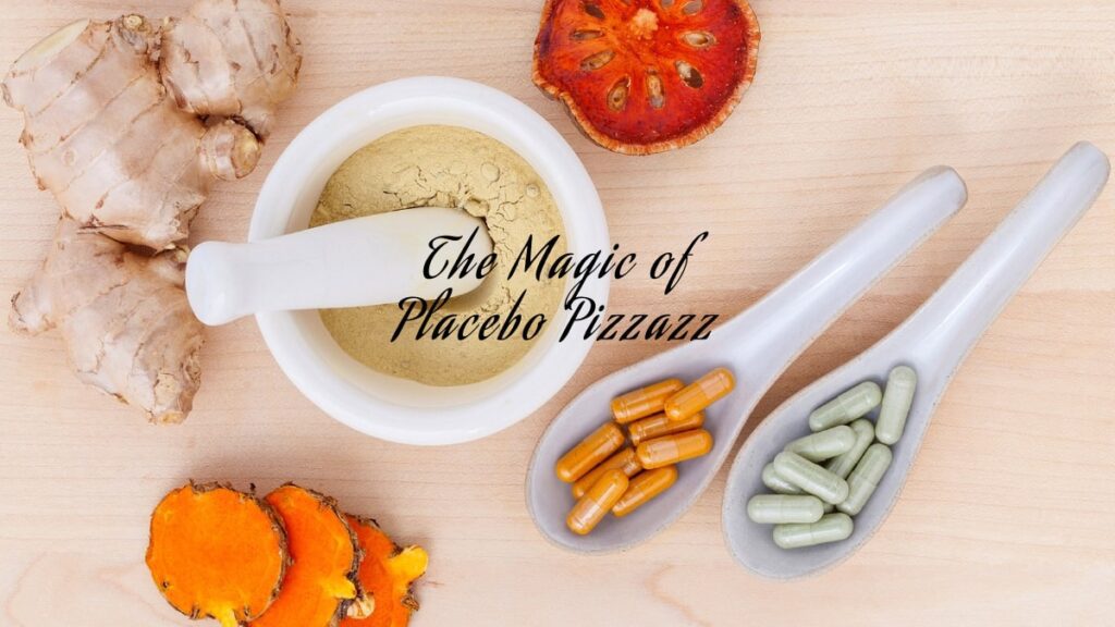 The Magic of Placebo Pizzazz