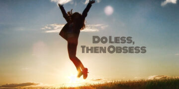 Do Less Then Obsess