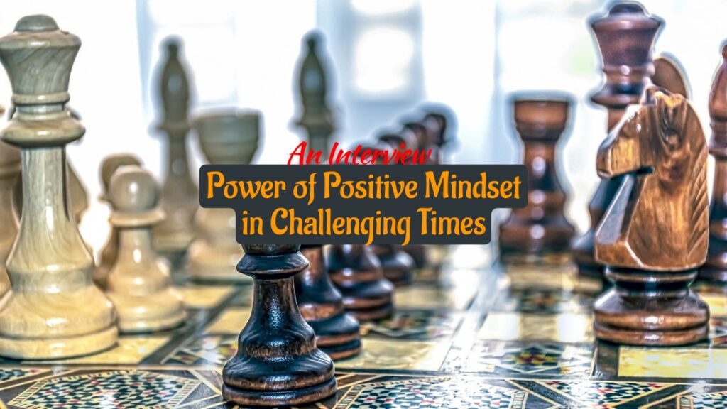 Power of Positive Mindset in Challenging Times