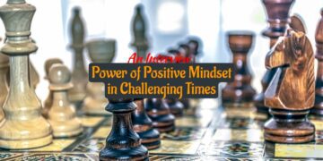 Power of Positive Mindset in Challenging Times