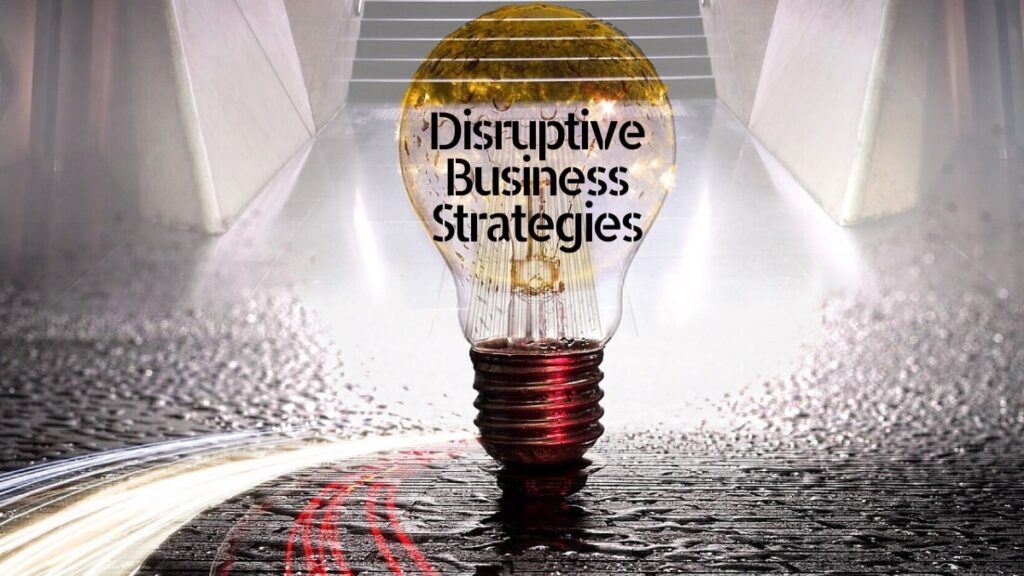 disruptive business strategies