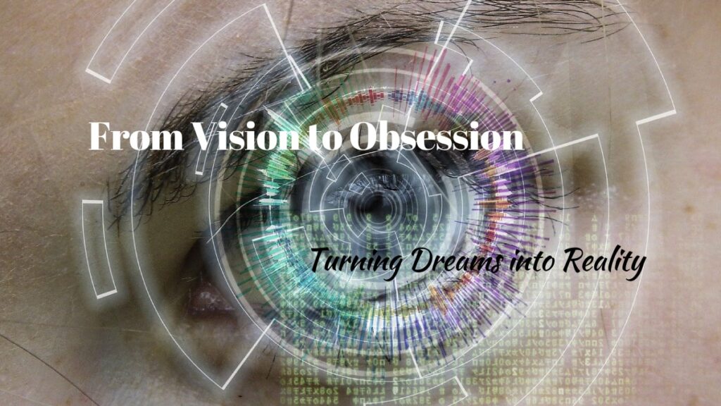 from vision to obsession