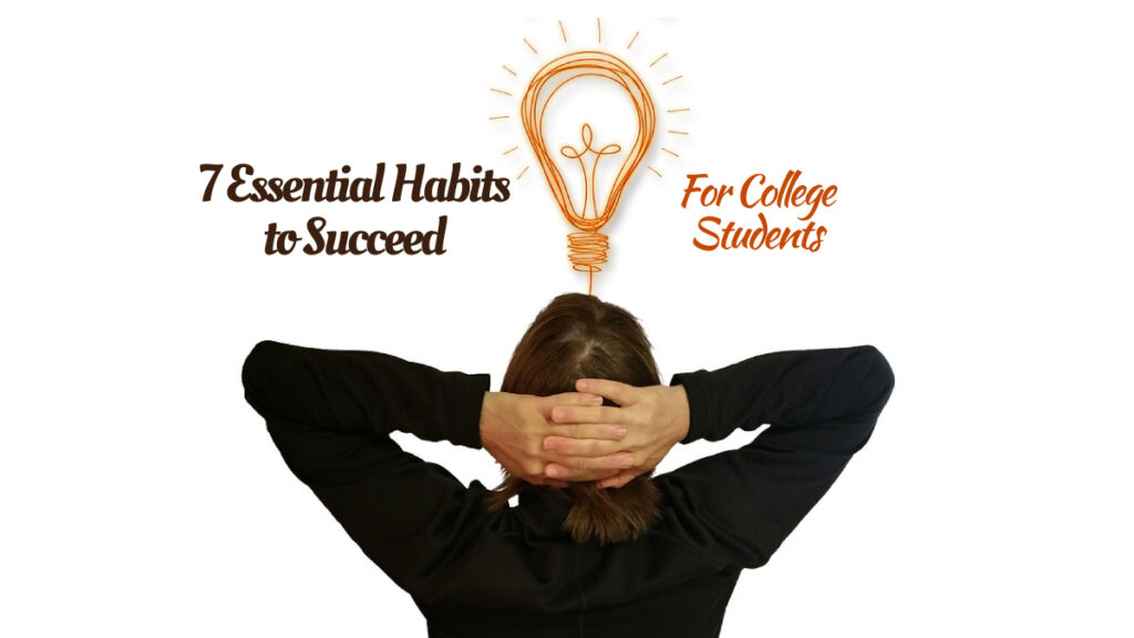 7 Essential Habits for College Students