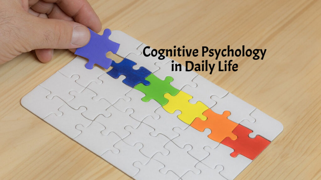 Cognitive Psychology in Daily Life