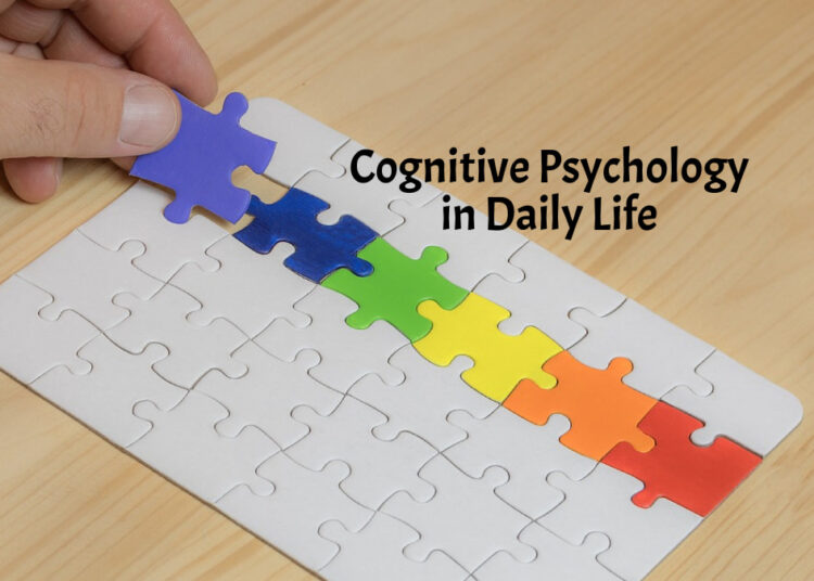 Cognitive Psychology in Daily Life