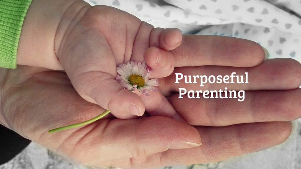 Purposeful parenting