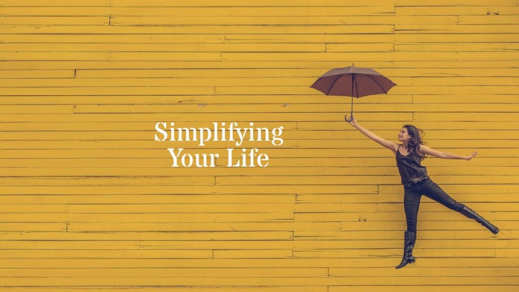 Simplifying Your Life