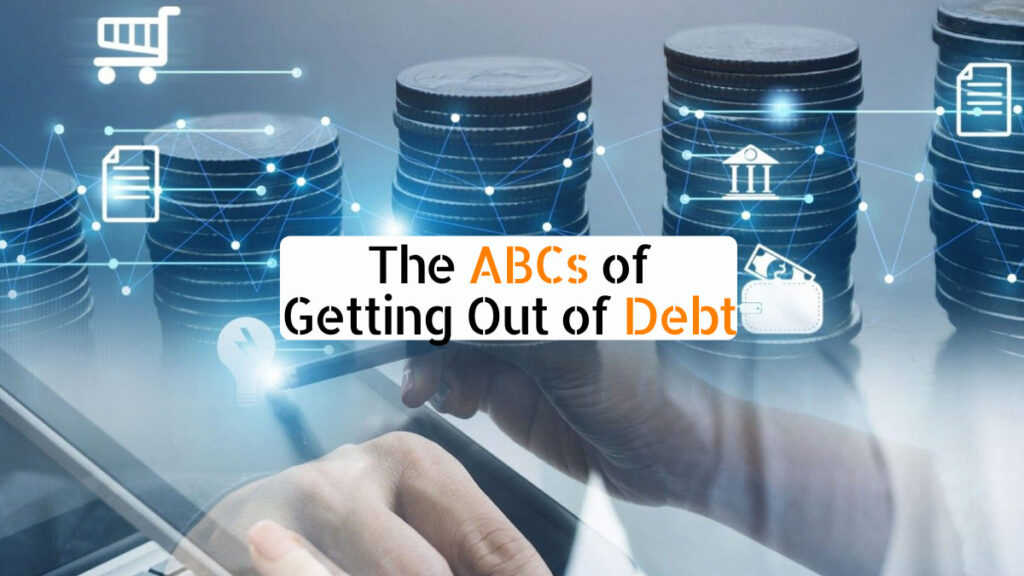 The ABCs of Getting Out of Debt