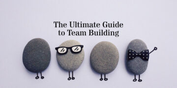 The Ultimate Guide to Team Building
