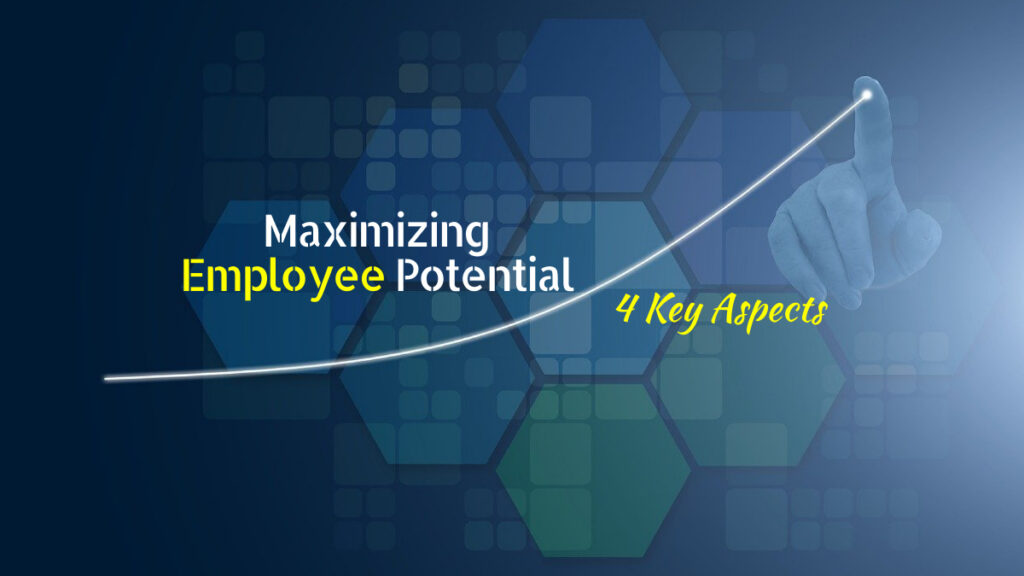 maximizing employee potential
