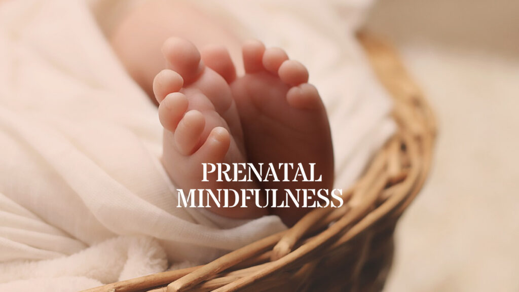 the Power of Prenatal Mindfulness