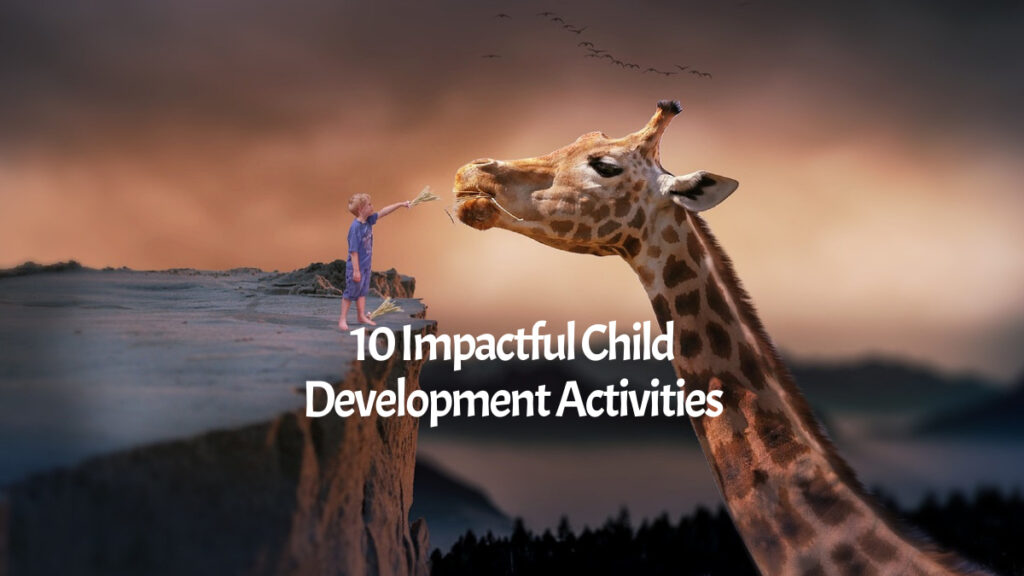 10 Impactful Child Development Activities