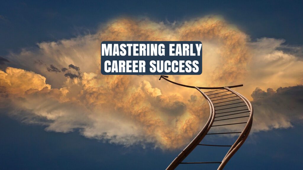 Mastering Early Career Success